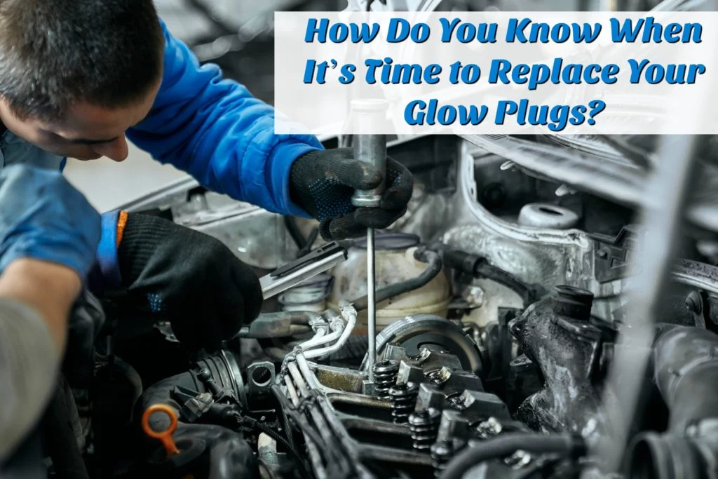 How To Tell If You Need To Change Your Glow Plug